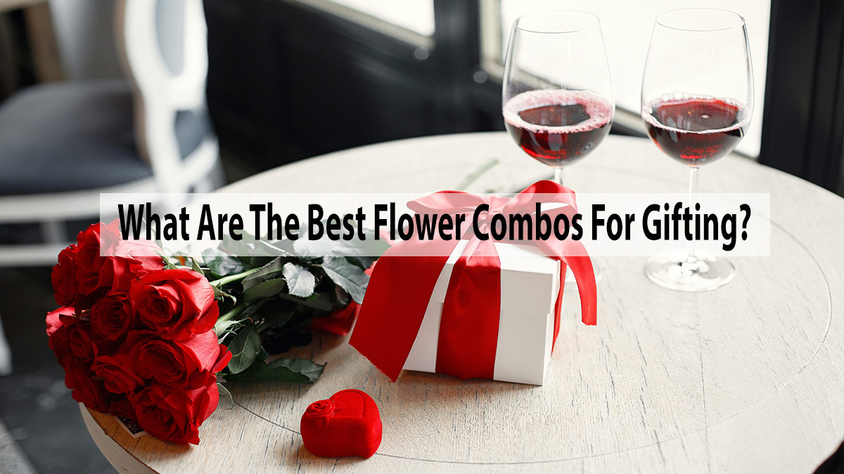 What Are The Best Flower Combos For Gifting?